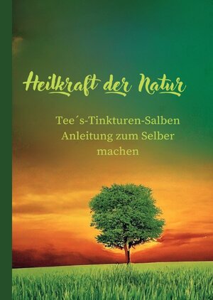 Buchcover Heilkraft der Natur | christian schwarzböck | EAN 9783758463617 | ISBN 3-7584-6361-0 | ISBN 978-3-7584-6361-7