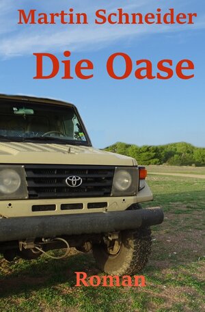 Buchcover Die Oase | Martin Schneider | EAN 9783758474965 | ISBN 3-7584-7496-5 | ISBN 978-3-7584-7496-5