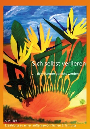 Buchcover Sich selbst verlieren, um dem Partner gerecht zu werden | Sigrid Müller | EAN 9783758478697 | ISBN 3-7584-7869-3 | ISBN 978-3-7584-7869-7