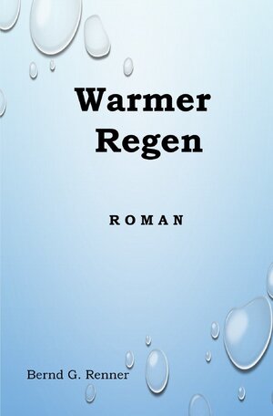 Buchcover Warmer Regen | Bernd Renner | EAN 9783758484407 | ISBN 3-7584-8440-5 | ISBN 978-3-7584-8440-7
