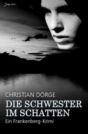 Buchcover Die Schwester im Schatten | Christian Dörge | EAN 9783758484520 | ISBN 3-7584-8452-9 | ISBN 978-3-7584-8452-0