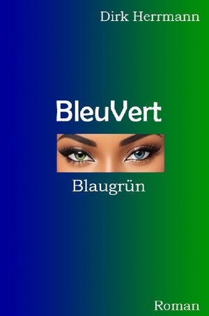Buchcover BleuVert | Dirk Herrmann | EAN 9783758486241 | ISBN 3-7584-8624-6 | ISBN 978-3-7584-8624-1