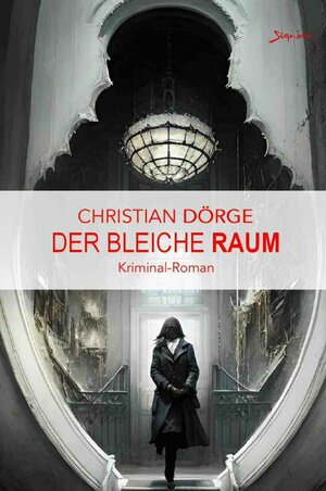 Buchcover Der bleiche Raum | Christian Dörge | EAN 9783758492242 | ISBN 3-7584-9224-6 | ISBN 978-3-7584-9224-2