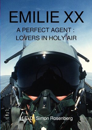 Buchcover EMILIE / EMILIE XX - A PERFECT AGENT : LOVERS IN HOLY AIR | H.E. Dr Simon Rosenberg | EAN 9783758492549 | ISBN 3-7584-9254-8 | ISBN 978-3-7584-9254-9
