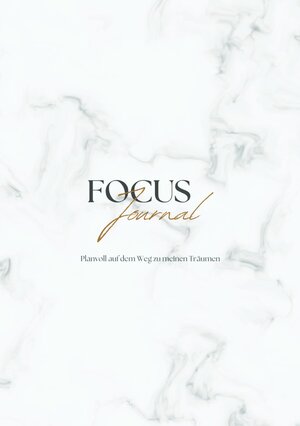 Buchcover Focus Journal Planvoll auf dem Weg zu deinen Träumen in 12 Wochen | Olga Schiffer | EAN 9783758493768 | ISBN 3-7584-9376-5 | ISBN 978-3-7584-9376-8