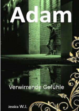 Buchcover Adams Leben, wie es ist und nie sein sollte / Adam 2 | Jessica W.J. | EAN 9783758494017 | ISBN 3-7584-9401-X | ISBN 978-3-7584-9401-7