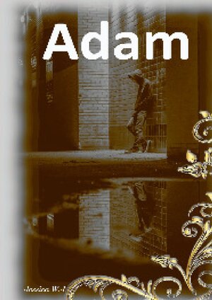 Buchcover Adams Leben, wie es ist und nie sein sollte / Adam 5 | Jessica W.J. | EAN 9783758494062 | ISBN 3-7584-9406-0 | ISBN 978-3-7584-9406-2