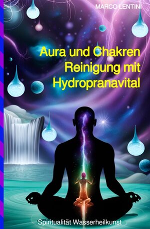 Buchcover Aura und Chakren Reinigung mit Hydropranavital | Marco Lentini | EAN 9783758499531 | ISBN 3-7584-9953-4 | ISBN 978-3-7584-9953-1
