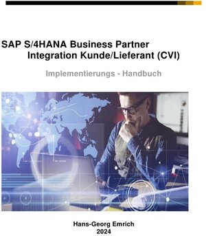 Buchcover SAP S/4HANA Business Partner Customizing-Handbuch zu Kunde/Lieferant Integration (CVI) | Hans-Georg Emrich | EAN 9783758499852 | ISBN 3-7584-9985-2 | ISBN 978-3-7584-9985-2