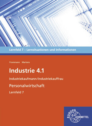 Buchcover Industrie 4.1, Personalwirtschaftliche Aufgaben wahrnehmen, Lernfeld 7 | Janine Frommann | EAN 9783758590382 | ISBN 3-7585-9038-8 | ISBN 978-3-7585-9038-2