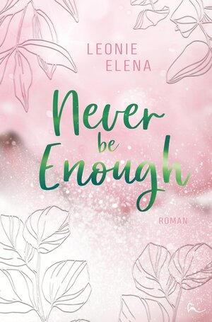 Buchcover Never Be Enough | Leonie Elena | EAN 9783759205193 | ISBN 3-7592-0519-4 | ISBN 978-3-7592-0519-3