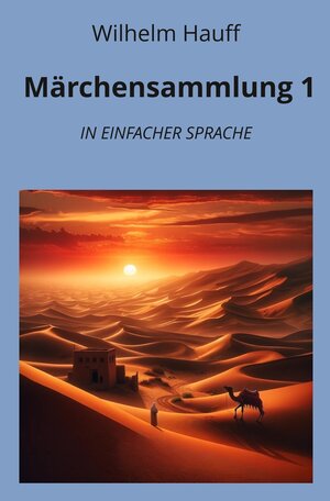 Buchcover Märchensammlung 1: In Einfacher Sprache | Wilhelm Hauff | EAN 9783759232687 | ISBN 3-7592-3268-X | ISBN 978-3-7592-3268-7