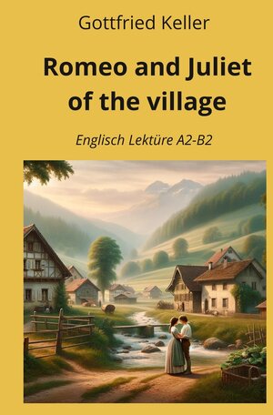 Buchcover Romeo and Juliet of the Village | Gottfried Keller | EAN 9783759233899 | ISBN 3-7592-3389-9 | ISBN 978-3-7592-3389-9