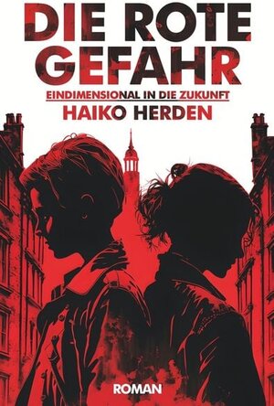 Buchcover Die Rote Gefahr | Haiko Herden | EAN 9783759236814 | ISBN 3-7592-3681-2 | ISBN 978-3-7592-3681-4