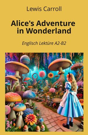 Buchcover Alice's Adventure in Wonderland: Englisch Lektüre A2 - B2 | Lewis Carroll | EAN 9783759263759 | ISBN 3-7592-6375-5 | ISBN 978-3-7592-6375-9
