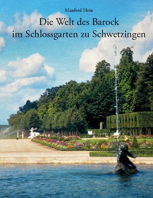 Buchcover Die Welt des Barock im Schlossgarten zu Schwetzingen | Manfred Hein | EAN 9783759703156 | ISBN 3-7597-0315-1 | ISBN 978-3-7597-0315-6