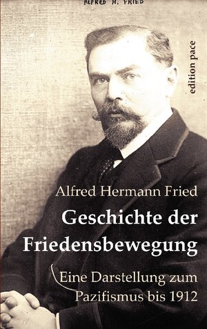 Buchcover Geschichte der Friedensbewegung | Alfred Hermann Fried | EAN 9783759703347 | ISBN 3-7597-0334-8 | ISBN 978-3-7597-0334-7