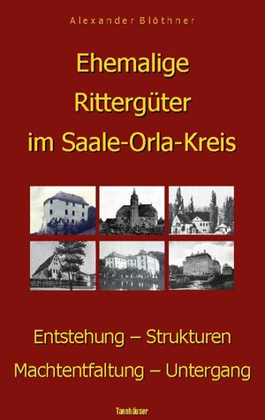 Buchcover Ehemalige Rittergüter im Saale-Orla-Kreis | Alexander Blöthner | EAN 9783759703477 | ISBN 3-7597-0347-X | ISBN 978-3-7597-0347-7