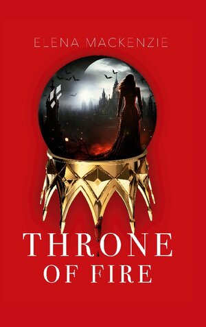 Buchcover Throne of Fire | Elena MacKenzie | EAN 9783759704887 | ISBN 3-7597-0488-3 | ISBN 978-3-7597-0488-7