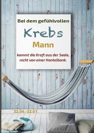 Buchcover Bei dem gefühlvollen Krebs Mann kommt die Kraft aus der Seele, nicht von einer Hantelbank | Silvia Kaufer | EAN 9783759707741 | ISBN 3-7597-0774-2 | ISBN 978-3-7597-0774-1