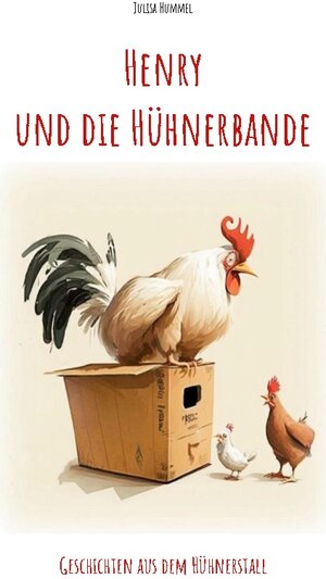 Buchcover Henry und die Hühnerbande | Julisa Hummel | EAN 9783759712233 | ISBN 3-7597-1223-1 | ISBN 978-3-7597-1223-3