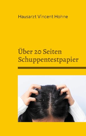 Buchcover Über 20 Seiten Schuppentestpapier | Hausarzt Vincent Hohne | EAN 9783759715487 | ISBN 3-7597-1548-6 | ISBN 978-3-7597-1548-7