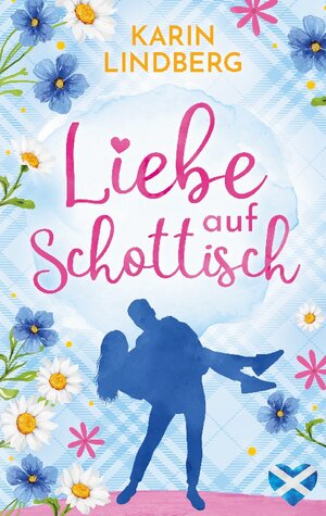 Buchcover Liebe auf Schottisch | Karin Lindberg | EAN 9783759726674 | ISBN 3-7597-2667-4 | ISBN 978-3-7597-2667-4