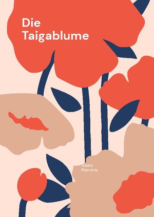 Buchcover Die Taigablume | Gisela Paprotny | EAN 9783759730879 | ISBN 3-7597-3087-6 | ISBN 978-3-7597-3087-9