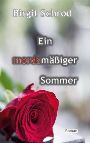 Buchcover Ein mordsmäßiger Sommer | Birgit Schrod | EAN 9783759733580 | ISBN 3-7597-3358-1 | ISBN 978-3-7597-3358-0