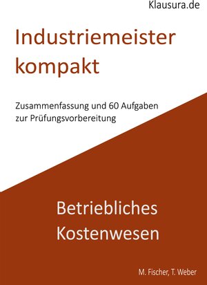 Buchcover Industriemeister Kompakt Betriebliches Kostenwesen | Michael Fischer | EAN 9783759736994 | ISBN 3-7597-3699-8 | ISBN 978-3-7597-3699-4