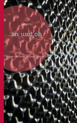 Buchcover ah und oh | Jürgen S. | EAN 9783759761118 | ISBN 3-7597-6111-9 | ISBN 978-3-7597-6111-8