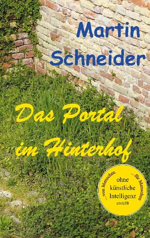 Buchcover Das Portal im Hinterhof | Martin Schneider | EAN 9783759766519 | ISBN 3-7597-6651-X | ISBN 978-3-7597-6651-9