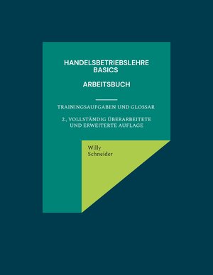 Buchcover Handelsbetriebslehre Basics - Arbeitsbuch | Willy Schneider | EAN 9783759770943 | ISBN 3-7597-7094-0 | ISBN 978-3-7597-7094-3