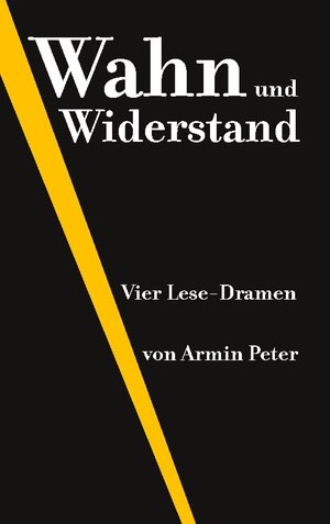 Buchcover Wahn und Widerstand | Armin Peter | EAN 9783759779410 | ISBN 3-7597-7941-7 | ISBN 978-3-7597-7941-0