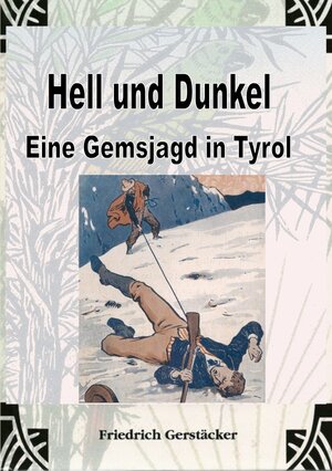 Buchcover Hell und Dunkel. Eine Gemsjagd in Tyrol. | Friedrich Gerstäcker | EAN 9783759802392 | ISBN 3-7598-0239-7 | ISBN 978-3-7598-0239-2