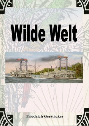 Buchcover Wilde Welt | Friedrich Gerstäcker | EAN 9783759802903 | ISBN 3-7598-0290-7 | ISBN 978-3-7598-0290-3