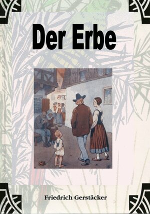 Buchcover Der Erbe | Friedrich Gerstäcker | EAN 9783759803191 | ISBN 3-7598-0319-9 | ISBN 978-3-7598-0319-1
