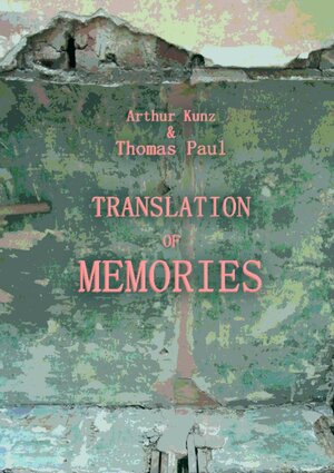 Buchcover Translation of memories | Arthur Kunz | EAN 9783759813381 | ISBN 3-7598-1338-0 | ISBN 978-3-7598-1338-1