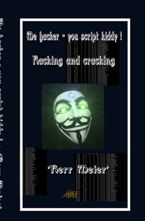 Buchcover Me hacker - you script kiddy ! | Herr Meier | EAN 9783759813671 | ISBN 3-7598-1367-4 | ISBN 978-3-7598-1367-1