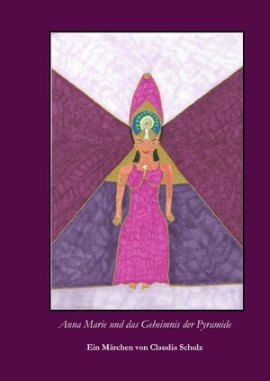 Buchcover Anna Marie und das Geheimnis der Pyramide | Claudia Schulz | EAN 9783759814456 | ISBN 3-7598-1445-X | ISBN 978-3-7598-1445-6