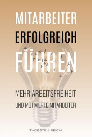 Buchcover Mitarbeiter erfolgreich führen | Thorsten Reich | EAN 9783759821218 | ISBN 3-7598-2121-9 | ISBN 978-3-7598-2121-8