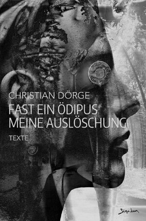 Buchcover Fast ein Ödipus meine Auslöschung (Standard-Paperback-Ausgabe) | Christian Dörge | EAN 9783759836250 | ISBN 3-7598-3625-9 | ISBN 978-3-7598-3625-0