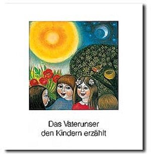 Buchcover Das Vaterunser den Kindern erzählt | Dietmar Rost | EAN 9783760004549 | ISBN 3-7600-0454-7 | ISBN 978-3-7600-0454-9