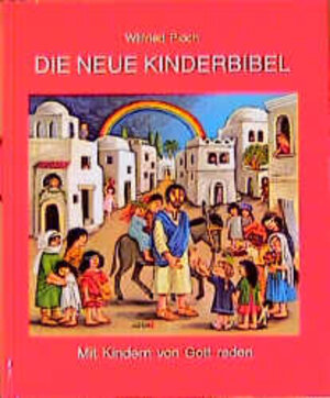 Buchcover Die neue Kinderbibel | Wilfried Pioch | EAN 9783760005201 | ISBN 3-7600-0520-9 | ISBN 978-3-7600-0520-1