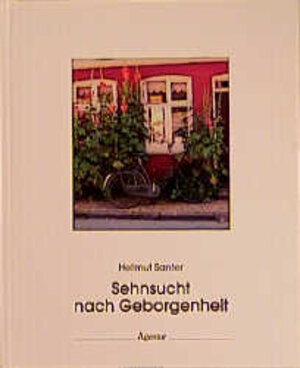 Buchcover Sehnsucht nach Geborgenheit | Hellmut Santer | EAN 9783760007113 | ISBN 3-7600-0711-2 | ISBN 978-3-7600-0711-3