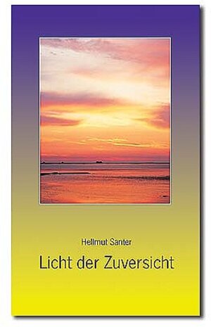 Buchcover Licht der Zuversicht | Hellmut Santer | EAN 9783760009162 | ISBN 3-7600-0916-6 | ISBN 978-3-7600-0916-2