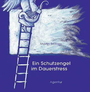 Buchcover Ein Schutzengel im Dauerstress | Martin Bromm | EAN 9783760009506 | ISBN 3-7600-0950-6 | ISBN 978-3-7600-0950-6