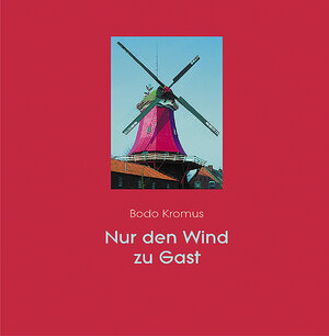Buchcover Nur den Wind zu Gast | Bodo Kromus | EAN 9783760009513 | ISBN 3-7600-0951-4 | ISBN 978-3-7600-0951-3