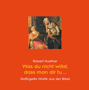 Buchcover Was du nicht willst, dass man dir tu... | Robert Huefner | EAN 9783760009650 | ISBN 3-7600-0965-4 | ISBN 978-3-7600-0965-0