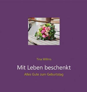 Buchcover Mit Leben beschenkt | Tina Willms | EAN 9783760009872 | ISBN 3-7600-0987-5 | ISBN 978-3-7600-0987-2